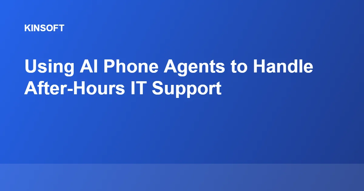Using AI Phone Agents to Handle After-Hours IT Support